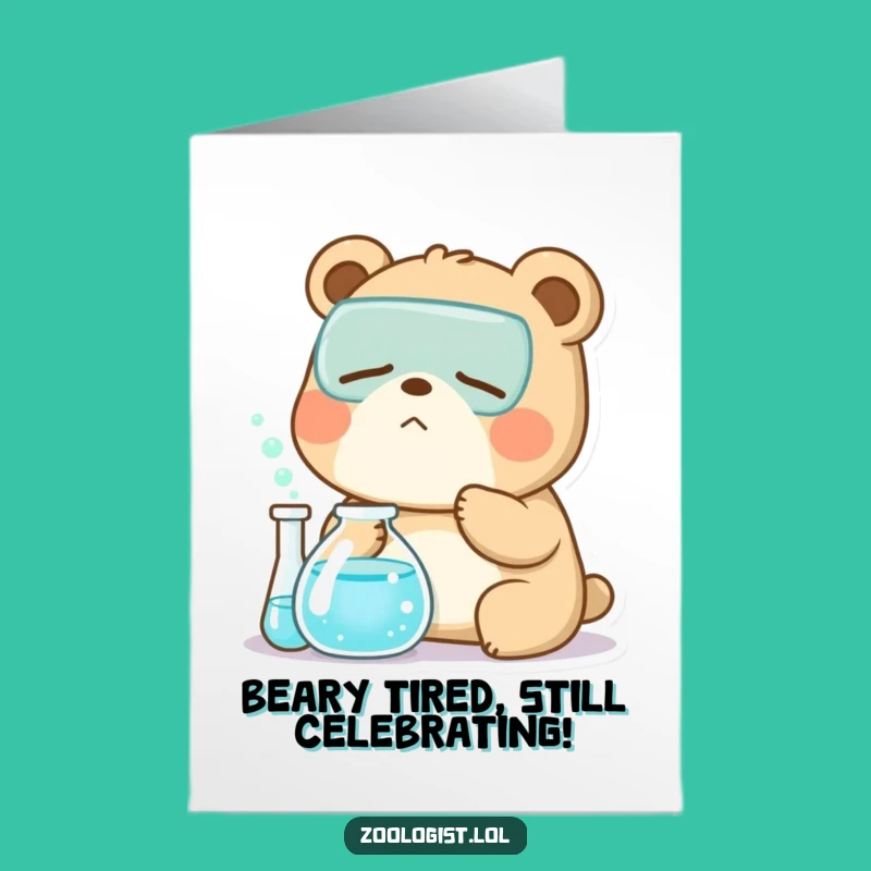 Free Printable Kawaii Bear Zoologist Birthday Card: Funny Downloadable Gift for Tired Souls